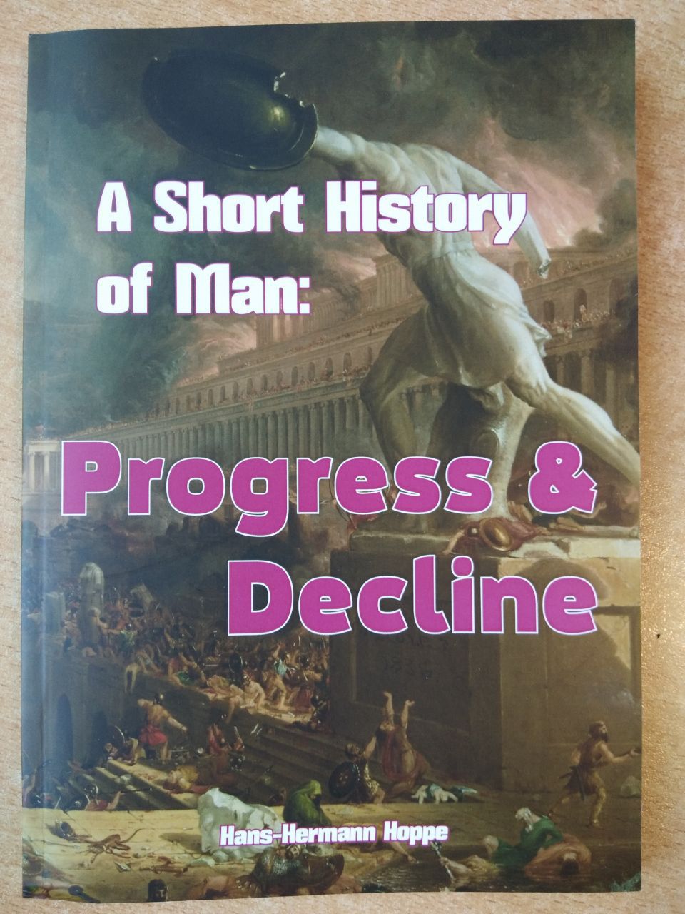 Ханс-Херман Хоппе. A Short History of Man: Progress and Decline